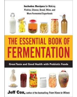 The Essential Book of Fermentation  Great Taste and Good Health with Probiotic Foods