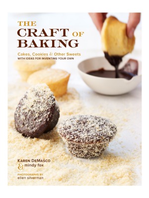 The Craft of Baking  Cakes, Cookies, and Other Sweets with Ideas for Inventing Your Own