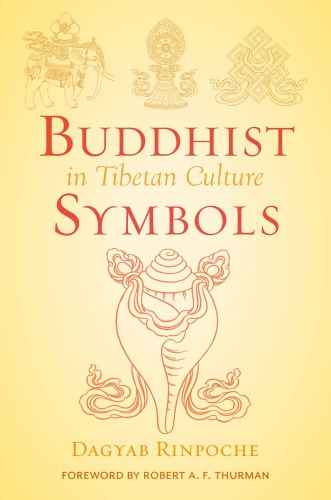 Buddhist Symbols in Tibetan Culture : An Investigation of the Nine Best-Known Groups of Symbols