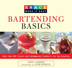 Knack Bartending Basics  More than 400 Classic and Contemporary Cocktails for Any Occasion