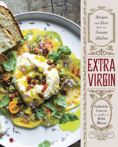 Extra Virgin  Recipes & Love from Our Tuscan Kitchen