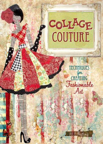 Collage Couture  Techniques for Creating Fashionable Art