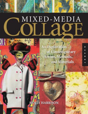 Mixed-Media Collage  An Exploration of Contemporary Artists, Methods, and Materials