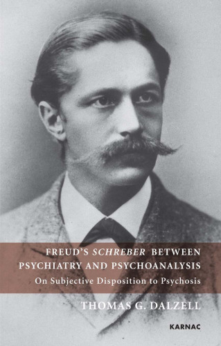 Freud’s Schreber Between Psychiatry and Psychoanalysis: On Subjective Disposition to Psychosis