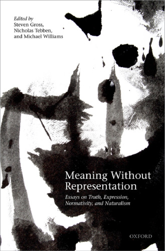 Meaning Without Representation: Expression, Truth, Normativity, and Naturalism