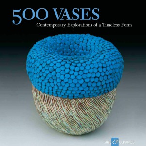 500 Vases  Contemporary Explorations of a Timeless Form