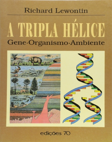 A Tripla Hélice - Gene, Organismo e Ambiente