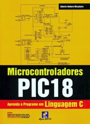 Microcontroladores pic18 aprenda e programe em linguagem c