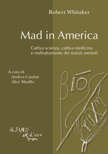 Mad in America. Cattiva scienza, cattiva medicina e maltrattamenti dei malati mentali