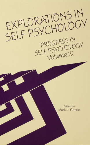 Progress in Self Psychology, V. 19: Explorations in Self Psychology