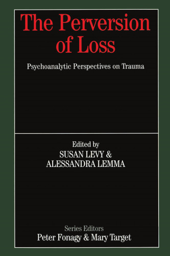 The Perversion of Loss: Psychoanalytic Perspectives on Trauma