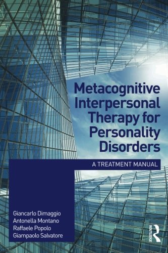 Metacognitive Interpersonal Therapy for Personality Disorders: A treatment manual