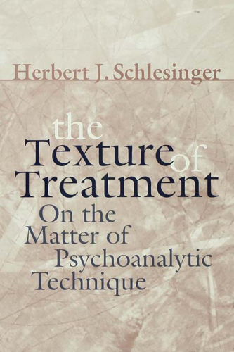 The texture of treatment : on the matter of psychoanalytic technique