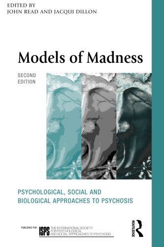 Models of Madness: Psychological, Social and Biological Approaches to Psychosis