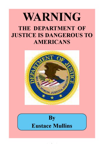 WARNING THE DEPARTMENT OF JUSTICE IS DANGEROUS TO AMERICANS