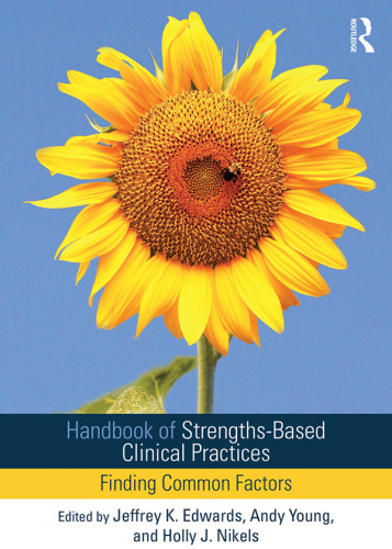 Handbook of Strengths-Based Clinical Practices: Finding Common Factors