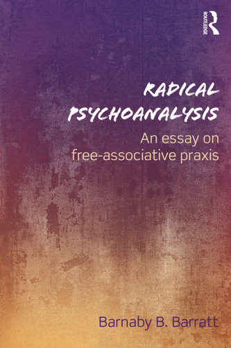 Radical Psychoanalysis: An essay on free-associative praxis