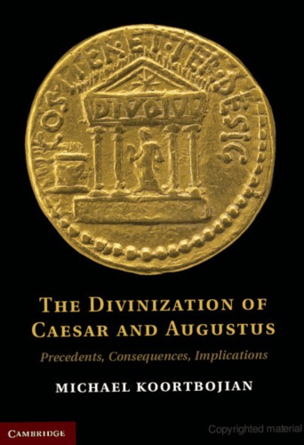 The divinization of Caesar and Augustus: precedents, consequences, implications