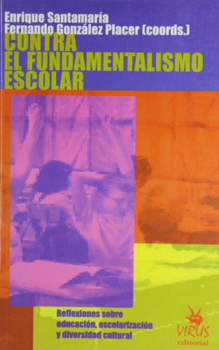 Contra El Fundamentaliso Escolar: Reflexiones sobre educación, escolarización y diversidad cultural