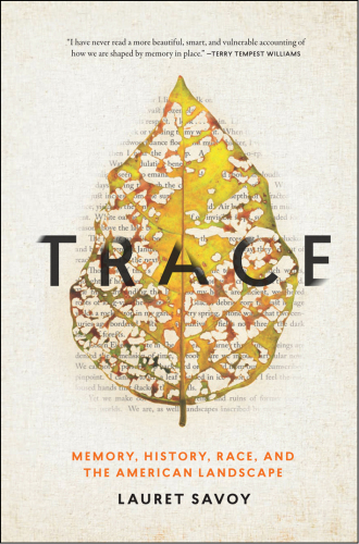 Trace: Memory, History, Race, and the American Landscape