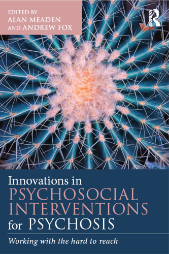 Innovations in Psychosocial Interventions for Psychosis: Working with the hard to reach