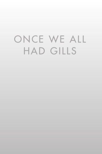 Once We All Had Gills: Growing Up Evolutionist in an Evolving World