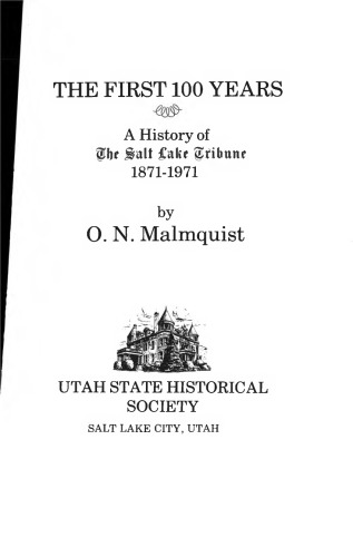 The first 100 years;: A history of the Salt Lake tribune, 1871-1971