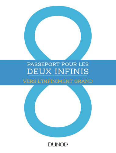 Passeport pour les deux infinis - 3e éd. - Vers l’infiniment grand/Vers l’infiniment petit