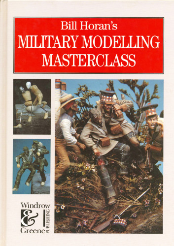 Bill Horans Military Modelling Masterclass (reprinted 1998)