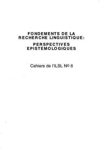 Cahiers de l’ ILSL n° 6 : Fondements de la recherche linguistique : perspectives épistémologiques