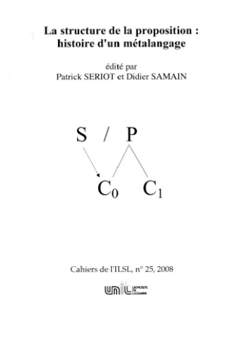 Cahiers de l’ ILSL n° 25 : La structure de la proposition: histoire d’un métalangage