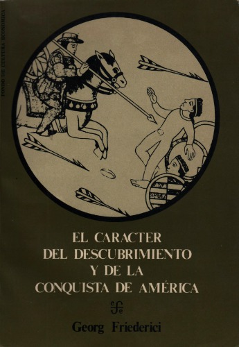 El carácter del descubrimiento y de la Conquista de América: Introducción a la historia de la colonización de América por los pueblos del Viejo Mundo