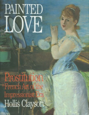 Painted Love  Prostitution in French Art of the Impressionist Era