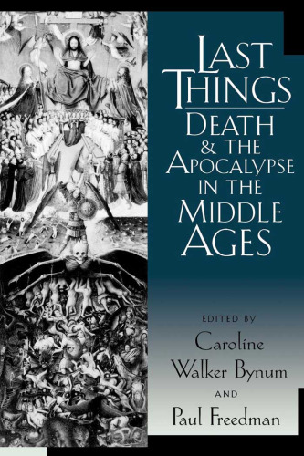 Last Things: Death and the Apocalypse in the Middle Ages