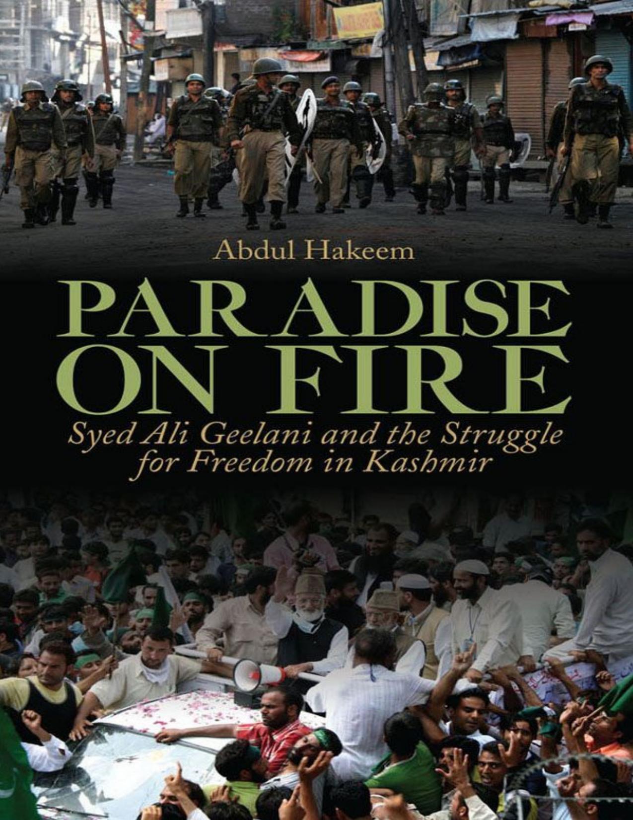 Paradise on Fire: Syed Ali Geelani and the Struggle for Freedom in Kashmir