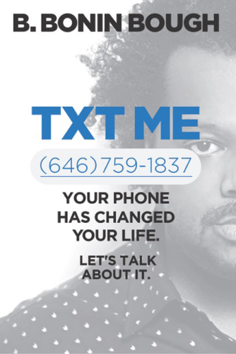 Txt Me: Your Phone Has Changed Your Life. Let’s Talk about It.