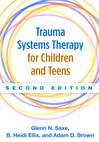 Trauma Systems Therapy for Children and Teens, Second Edition