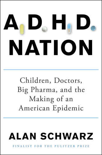 ADHD Nation: Children, Doctors, Big Pharma, and the Making of an American Epidemic