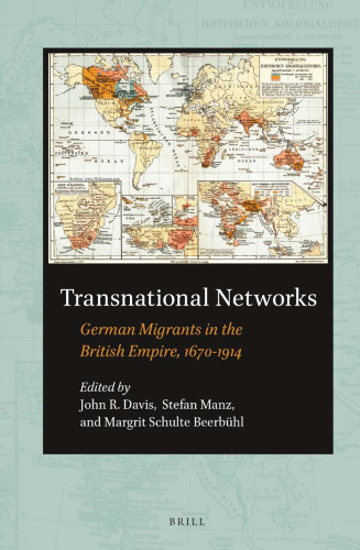 Transnational Networks: German Migrants in the British Empire, 1670-1914