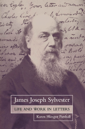 James Joseph Sylvester: Life and Work in Letters