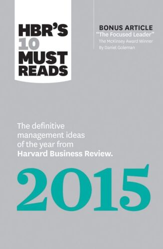 HBR’s 10 Must Reads 2015: The Definitive Management Ideas of the Year from Harvard Business Review (with bonus McKinsey Award–Winning article 