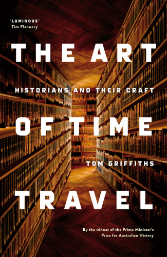 The Art of Time Travel: Historians and Their Craft