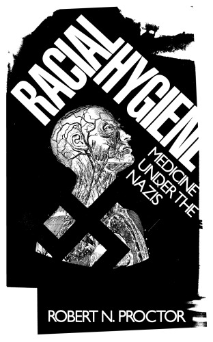 Racial Hygiene: Medicine Under the Nazis