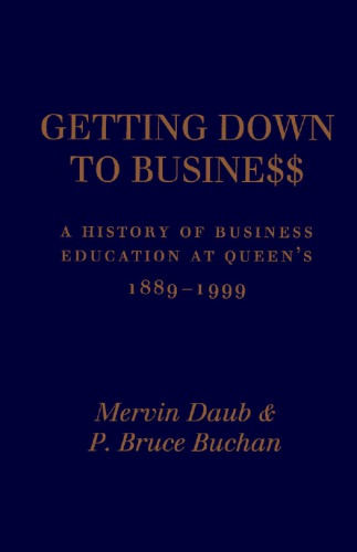 Getting down to business: A history of business education at Queen’s 1889-1999