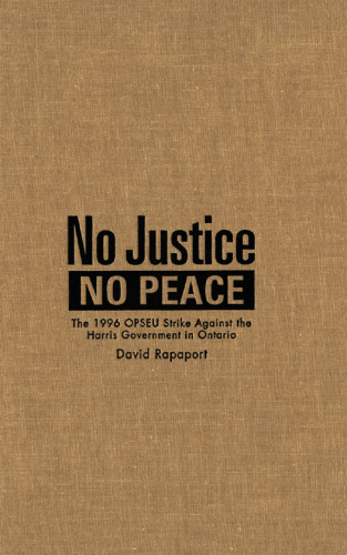 No Justice, No Peace: The 1996 OPSEU Strike against the Harris Government in Ontario