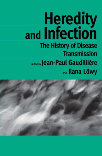 Heredity and Infection: The History of Disease Transmission