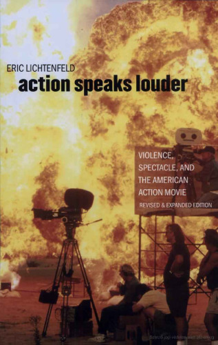 Action Speaks Louder: Violence, Spectacle, and the American Action Movie