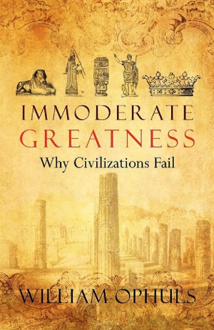 Immoderate Greatness  Why Civilizations Fail