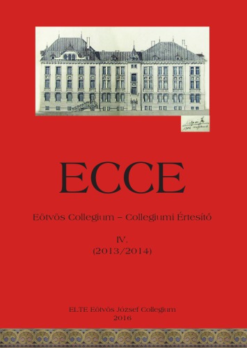 ECCE. Eötvös Collegium – Collegiumi Értesítő. IV. szám (2013/2014)