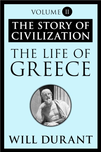 The Story of Civilization. The Life of Greece